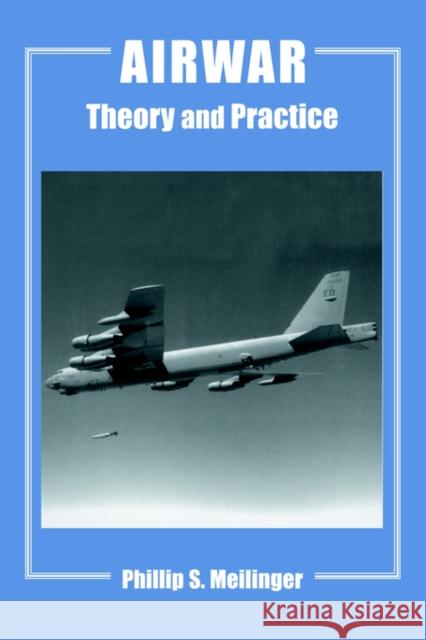 Airwar: Essays on Its Theory and Practice Meilinger, Phillip S. 9780714682662 Frank Cass Publishers - książka