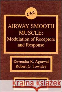 Airway Smooth Muscle: Modulation of Receptors and Response Devendra K. Agrawal Robert G. Townley  9780849359040 Taylor & Francis - książka