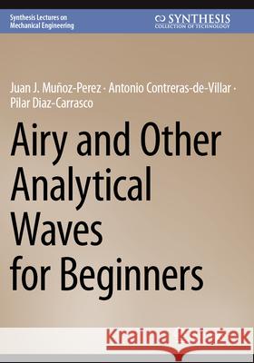 Airy and Other Analytical Waves for Beginners Juan J. Mu?oz-Perez Antonio Contreras-De-Villar Pilar Diaz-Carrasco 9783031633881 Springer - książka