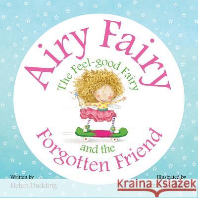 Airy Fairy and the Forgotten Friend Mrs Helen Dudding 9781530100316 Createspace Independent Publishing Platform - książka