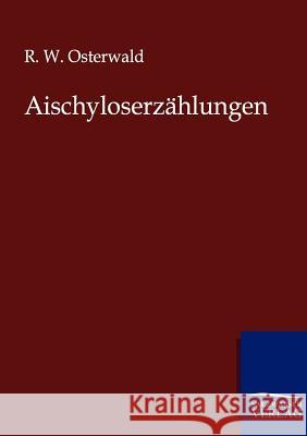 Aischyloserzählungen Osterwald, R. W. 9783864446375 Salzwasser-Verlag - książka