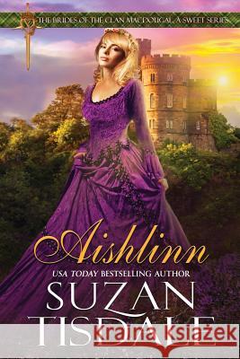 Aishlinn: Book One of The Brides of Clan MacDougall, A Sweet Series Suzan, Tisdale 9781943244102 Targe & Thistle, Inc - książka