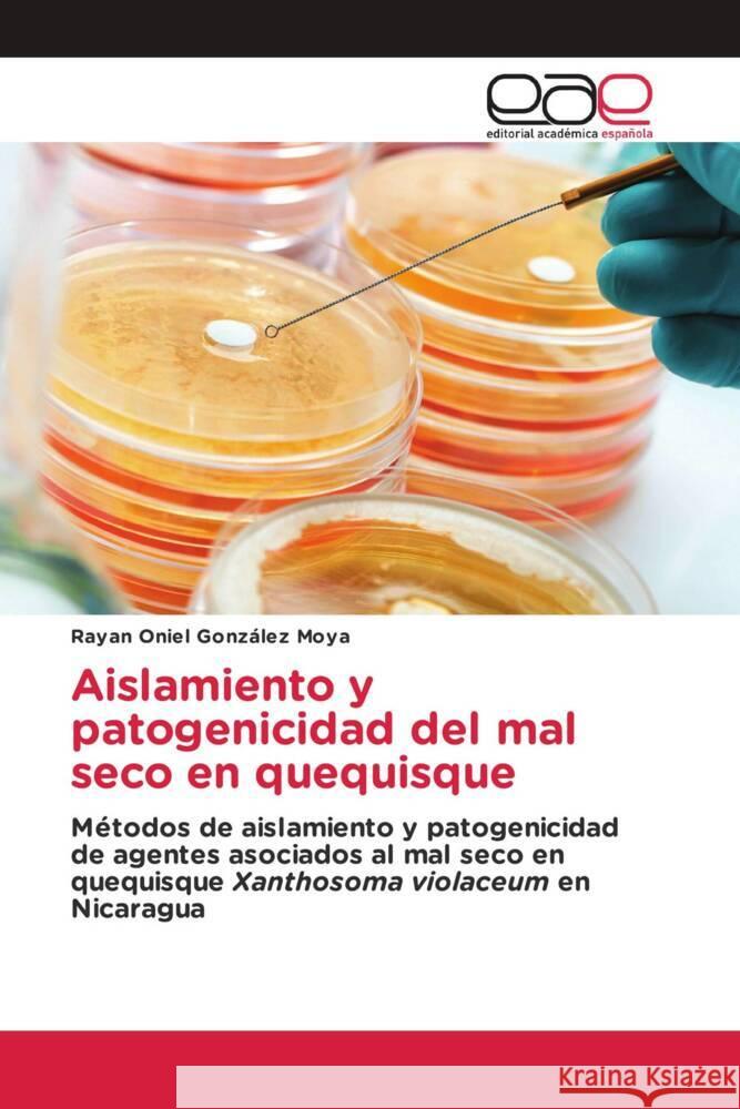 Aislamiento y patogenicidad del mal seco en quequisque González Moya, Rayan Oniel 9786200032218 Editorial Académica Española - książka
