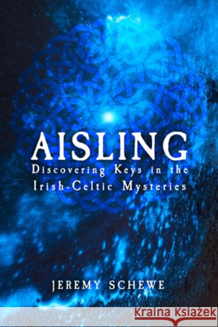 Aisling: Discovering Keys in the Irish-Celtic Mysteries  9781959883173 Crossed Crow Books - książka