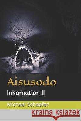 Aisusodo: Inkarnation II Michael Schaefer 9781790694945 Independently Published - książka