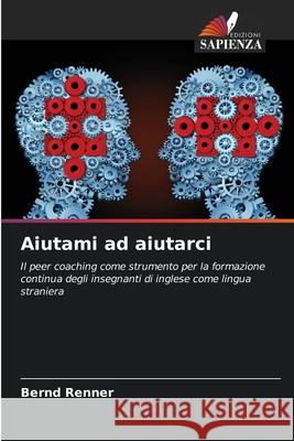 Aiutami ad aiutarci Renner, Bernd 9786207643431 Edizioni Sapienza - książka