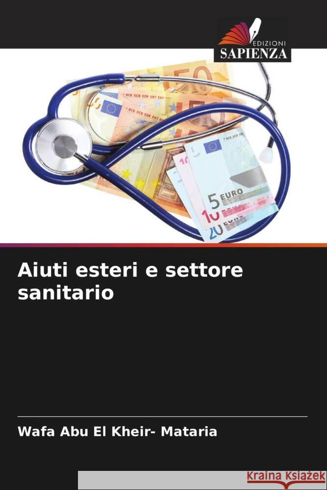 Aiuti esteri e settore sanitario Abu El Kheir- Mataria, Wafa 9786205009024 Edizioni Sapienza - książka