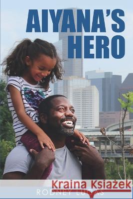 Aiyana's Hero Adrienne E Bell Chelsia McCoy Rodney Lucas 9798353985648 Independently Published - książka