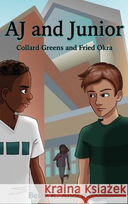 AJ and Junior: Collard Greens and Fried Okra Betty R. Anderson 9781638673217 Dorrance Publishing Co. - książka