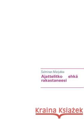 Ajattelitko ehkä rakastaneesi Marjukka, Salminen 9789524980074 Books on Demand - książka