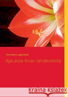 Ajatuksia ilman lähdeviitteitä Lagerstedt, Aina-Maria 9789522868886 Books on Demand - książka