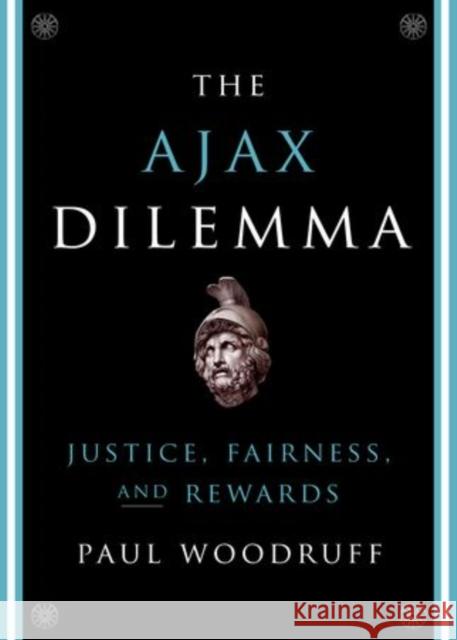 Ajax Dilemma: Justice, Fairness, and Rewards Woodruff, Paul 9780199356881 Oxford University Press, USA - książka