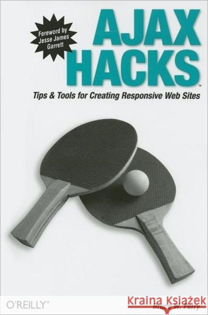 Ajax Hacks: Tips & Tools for Creating Responsive Web Sites Perry, Bruce W. 9780596101695 O'Reilly Media - książka