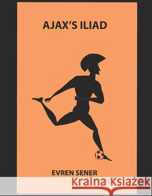 Ajax Iliad Evren Sener, David Hudson 9781689025935 Independently Published - książka