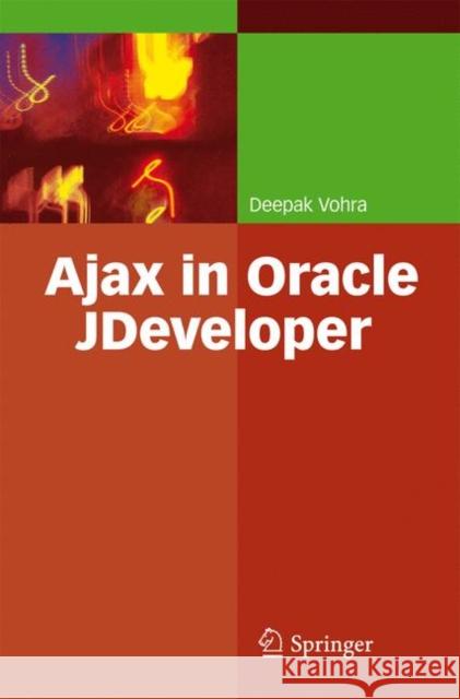 Ajax in Oracle Jdeveloper Vohra, Deepak 9783540775959 SPRINGER-VERLAG BERLIN AND HEIDELBERG GMBH &  - książka