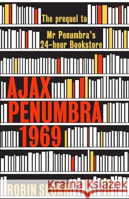 Ajax Penumbra: 1969 Robin Sloan 9781782395171 Atlantic Books - książka