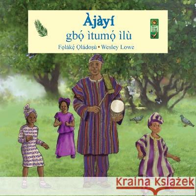 Ajayi gbo itumo ilu Folake Oladosu Wesley Lowe  9780986643583 Adubi Publishing - książka