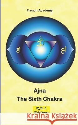 Ajna - The Sixth Chakra French Academy 9782372974806 R.E.I. Editions - książka