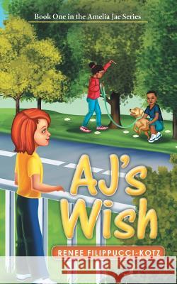 AJ's Wish Filippucci-Kotz, Renee 9781480837461 Archway Publishing - książka