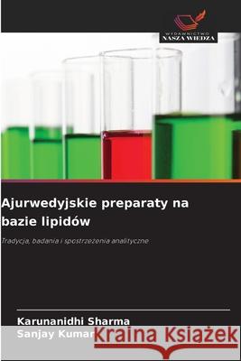 Ajurwedyjskie preparaty na bazie lipidów Sharma, Karunanidhi, Kumar, Sanjay 9786209230165 Wydawnictwo Nasza Wiedza - książka