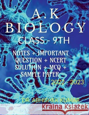 A.K Biology Class 9th Abhishek Kumar   9798888058800 Notion Press - książka