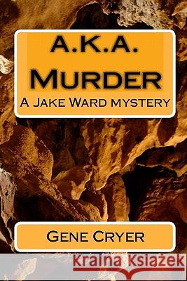 a.k.a. Murder: A Jake Ward mystery Cryer, Gene 9781449921057 Createspace - książka