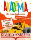 Akademia dla przedszkolaka. Maszyny budowlane Opracowanie zbiorowe 9788381724845 Dragon