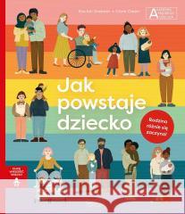 Akademia mądrego dziecka Jak powstaje dziecko Rachel Greener, Clare Owen, Clare Owen 9788327686565 Harperkids - książka