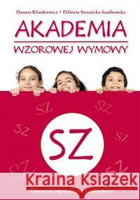 Akademia wzorowej wymowy SZ Klimkiewicz Danuta Siennicka-Szadkowska Elżbieta 9788374379113 Skrzat - książka