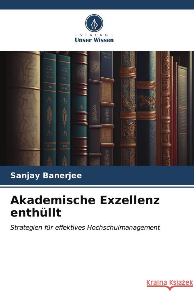 Akademische Exzellenz enth?llt Sanjay Banerjee 9786206855453 Verlag Unser Wissen - książka