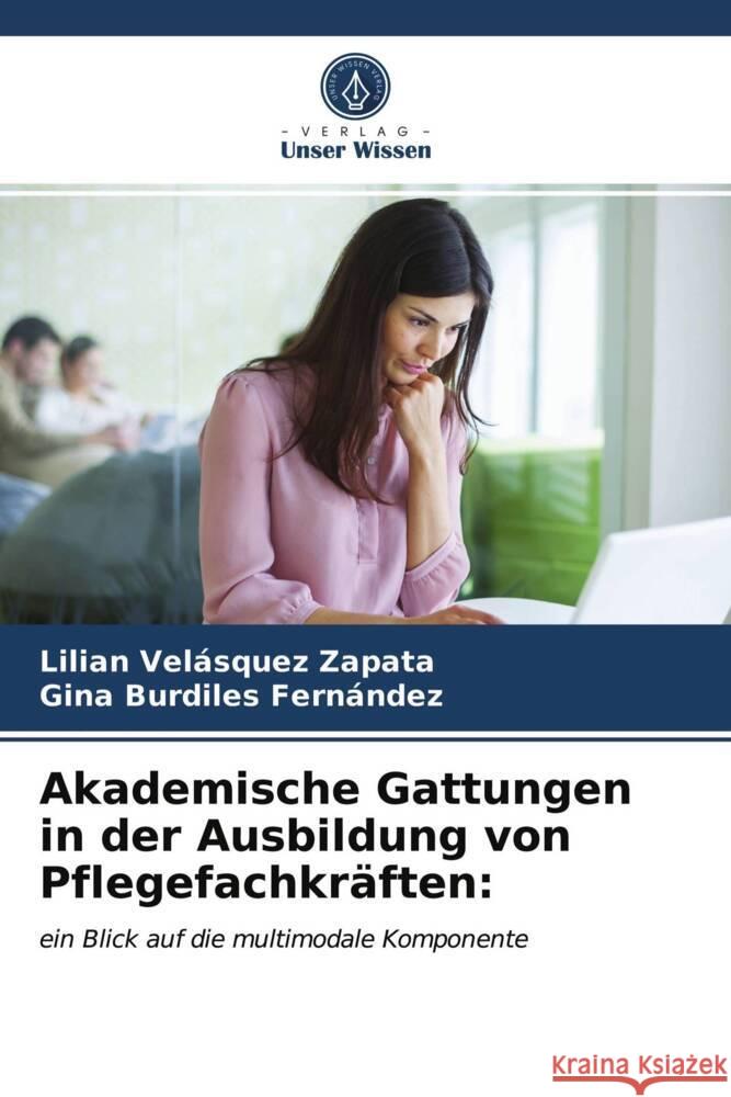 Akademische Gattungen in der Ausbildung von Pflegefachkräften: Velásquez Zapata, Lilian, Burdiles Fernández, Gina 9786203982626 Verlag Unser Wissen - książka