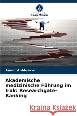 Akademische medizinische Führung im Irak: Researchgate-Ranking Aamir Al-Mosawi 9786204069302 Verlag Unser Wissen - książka