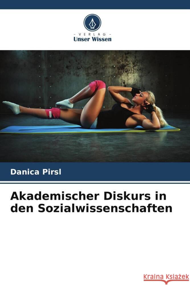 Akademischer Diskurs in den Sozialwissenschaften Pirsl, Danica 9786205181072 Verlag Unser Wissen - książka