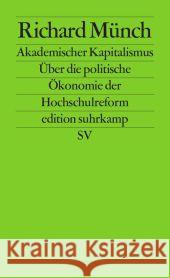 Akademischer Kapitalismus : Über die politische Ökonomie der Hochschulreform Münch, Richard 9783518126332 Suhrkamp - książka