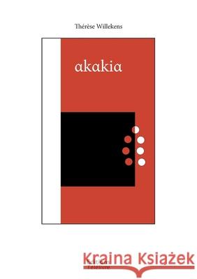 Akakia: Le grade de Ma?tre Th?r?se Willekens 9782930331249 Telelivre Sprl - książka