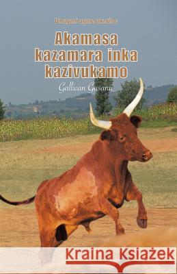 Akamasa kazamara inka kazivukamo: Umugani ugana akariho Gallican Gasana 9780228810902 Tellwell Talent - książka