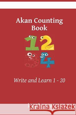 Akan Counting Book: Write and Learn 1 - 20 Kasahorow 9781074019204 Independently Published - książka