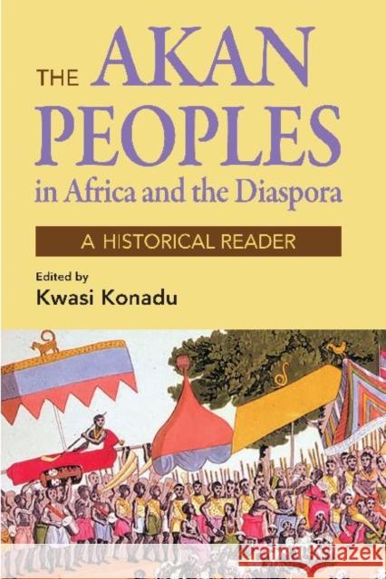 Akan Peoples in Africa and the Diaspora Kwasi Konadu 9781558765863 Markus Wiener Publishers - książka