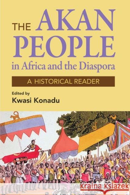 Akan Peoples: In Africa and the Diaspora - A Historical Reader Kwasi Konadu 9781558765870 Markus Wiener Publishers - książka