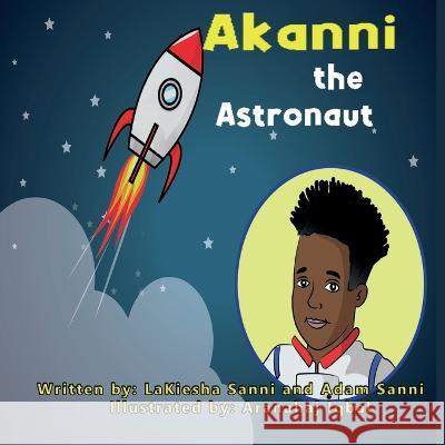 Akanni the Astronaut Lakiesha Sanni Adam Sanni  9798847445313 Independently Published - książka