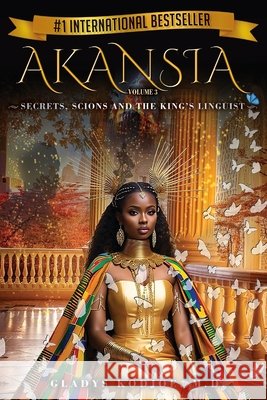 Akansia Volume 3: Secrets, Scions And The King's Linguist Kodjoe, Gladys 9798296308061 Independently Published - książka