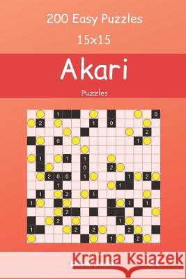 Akari Puzzles - 200 Easy Puzzles 15x15 vol.1 David Smith 9781098870744 Independently Published - książka