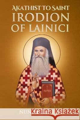 Akathist to Saint Irodion of Lainici Nun Christina Anna Skoubourdis 9781471071645 Lulu.com - książka