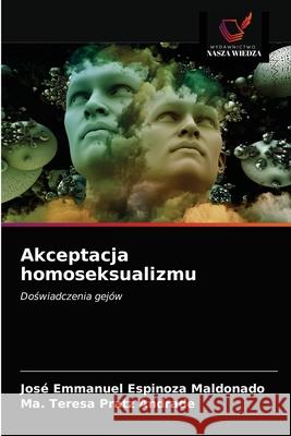 Akceptacja homoseksualizmu Jos Espinoz Ma Teresa Prat 9786202738910 Wydawnictwo Nasza Wiedza - książka