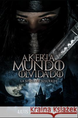 Akeria, Mundo Olvidado: La Senda de Susurro I Luis E. Bermudez 9781521112823 Independently Published - książka