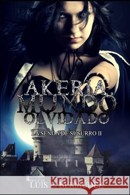Akeria, Mundo Olvidado: La Senda de Susurro II Luis E. Bermudez 9781792767258 Independently Published - książka