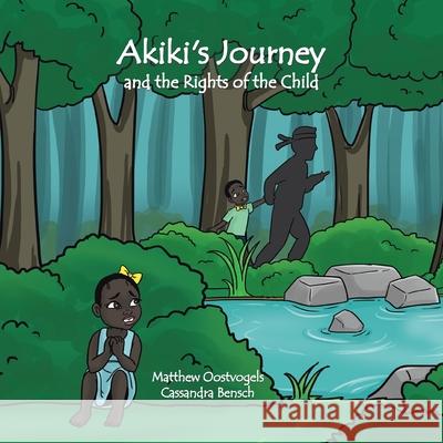 Akiki's Journey and the Rights of the Child Matthew Oostvogels Cassandra Bensch 9780228844938 Tellwell Talent - książka