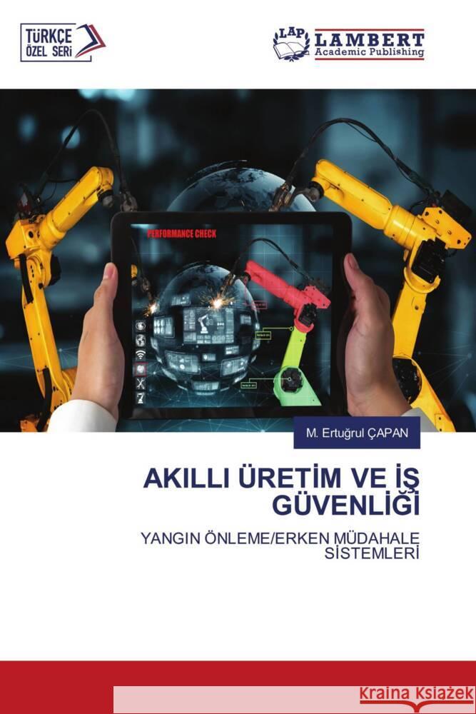 AKILLI ÜRETIM VE IS GÜVENLIGI ÇAPAN, M. Ertugrul 9786208064372 LAP Lambert Academic Publishing - książka