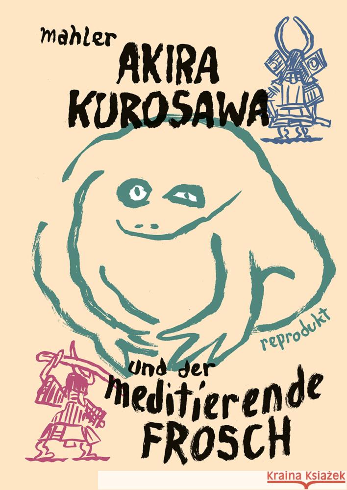 Akira Kurosawa und der meditierende Frosch Mahler, Nicolas 9783956403675 Reprodukt - książka