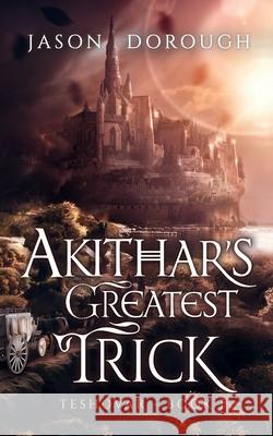Akithar's Greatest Trick Jason Dorough 9781736614037 Jason Dorough - książka